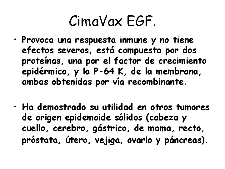 Cima. Vax EGF. • Provoca una respuesta inmune y no tiene efectos severos, está