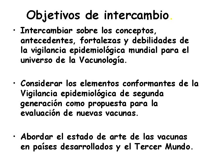 Objetivos de intercambio. • Intercambiar sobre los conceptos, antecedentes, fortalezas y debilidades de la