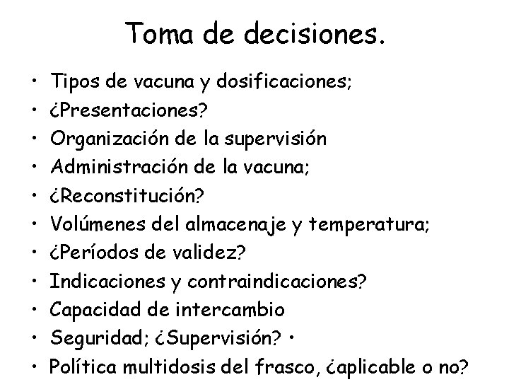 Toma de decisiones. • • • Tipos de vacuna y dosificaciones; ¿Presentaciones? Organización de