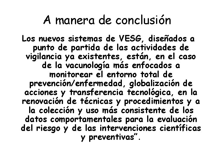 A manera de conclusión “Los nuevos sistemas de VESG, diseñados a punto de partida