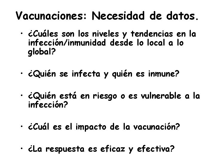 Vacunaciones: Necesidad de datos. • ¿Cuáles son los niveles y tendencias en la infección/inmunidad