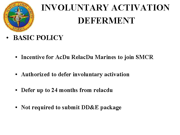 INVOLUNTARY ACTIVATION DEFERMENT • BASIC POLICY • Incentive for Ac. Du Relac. Du Marines