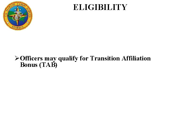 ELIGIBILITY ØOfficers may qualify for Transition Affiliation Bonus (TAB) 