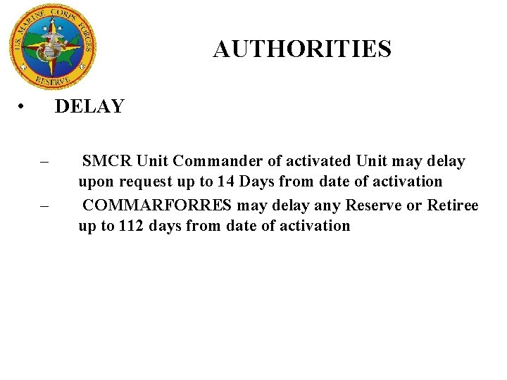 AUTHORITIES • DELAY – – SMCR Unit Commander of activated Unit may delay upon