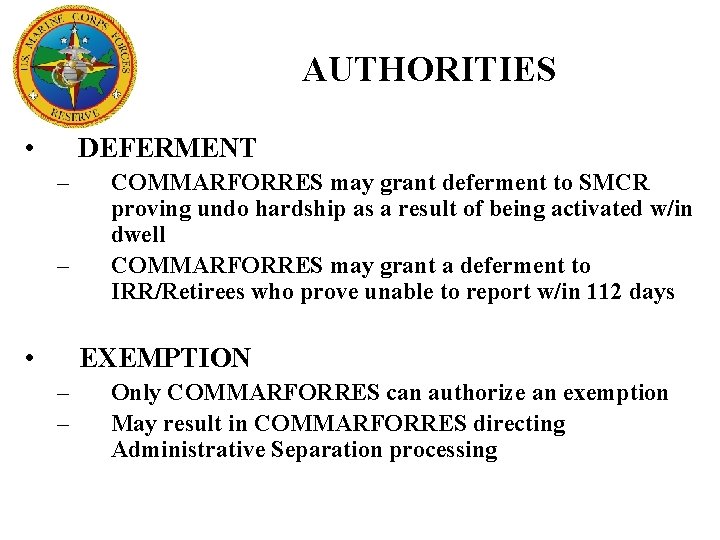 AUTHORITIES • DEFERMENT – – • COMMARFORRES may grant deferment to SMCR proving undo
