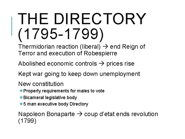 THE DIRECTORY (1795 -1799) Thermidorian reaction (liberal) end Reign of Terror and execution of