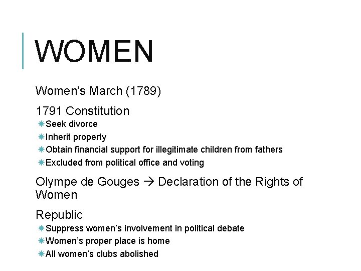 WOMEN Women’s March (1789) 1791 Constitution Seek divorce Inherit property Obtain financial support for