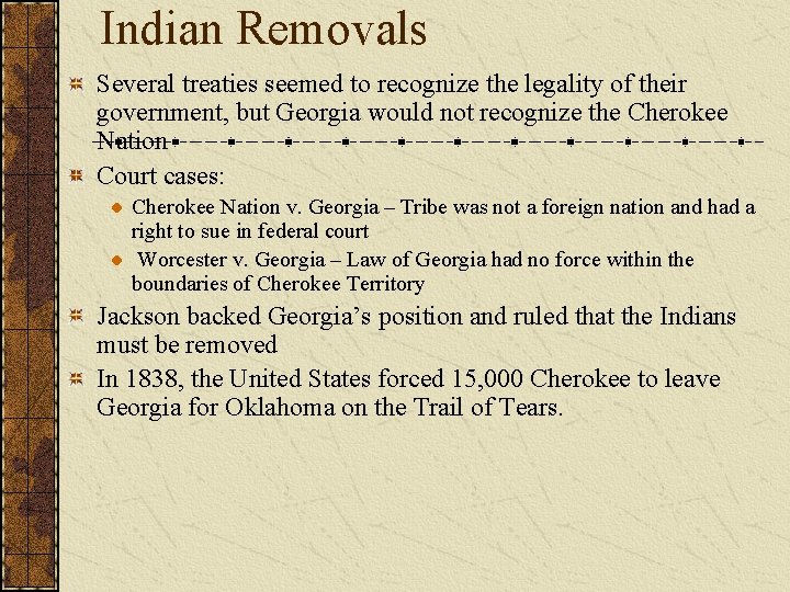 Indian Removals Several treaties seemed to recognize the legality of their government, but Georgia