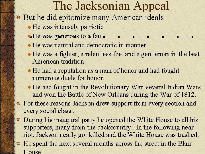 The Jacksonian Appeal But he did epitomize many American ideals He was intensely patriotic