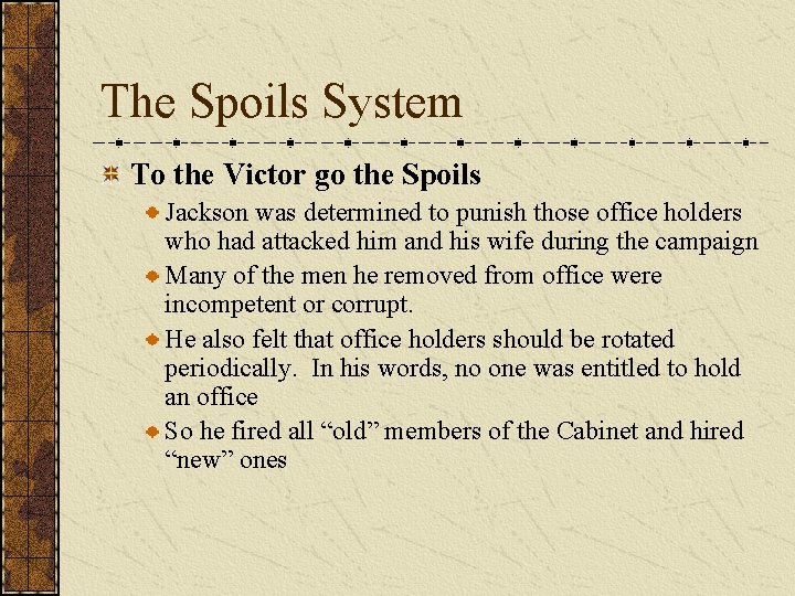 The Spoils System To the Victor go the Spoils Jackson was determined to punish