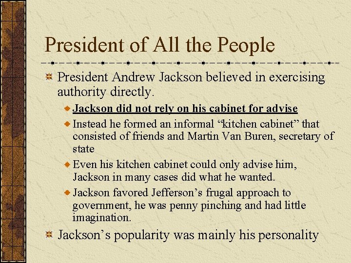 President of All the People President Andrew Jackson believed in exercising authority directly. Jackson