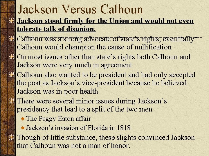 Jackson Versus Calhoun Jackson stood firmly for the Union and would not even tolerate