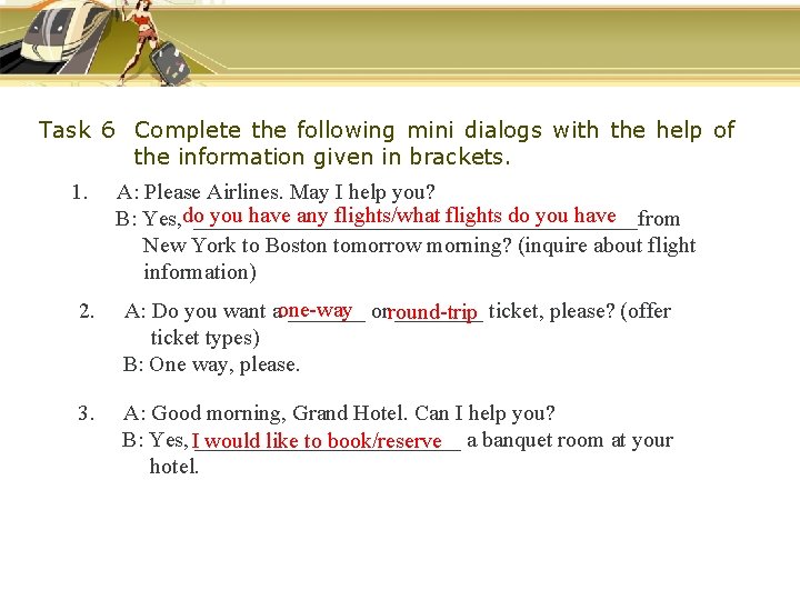 Task 6 Complete the following mini dialogs with the help of the information given