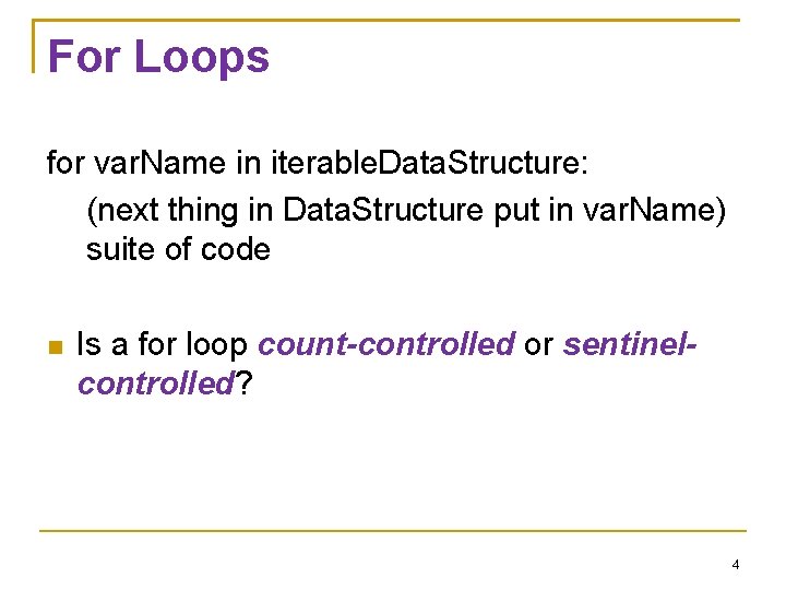 For Loops for var. Name in iterable. Data. Structure: (next thing in Data. Structure