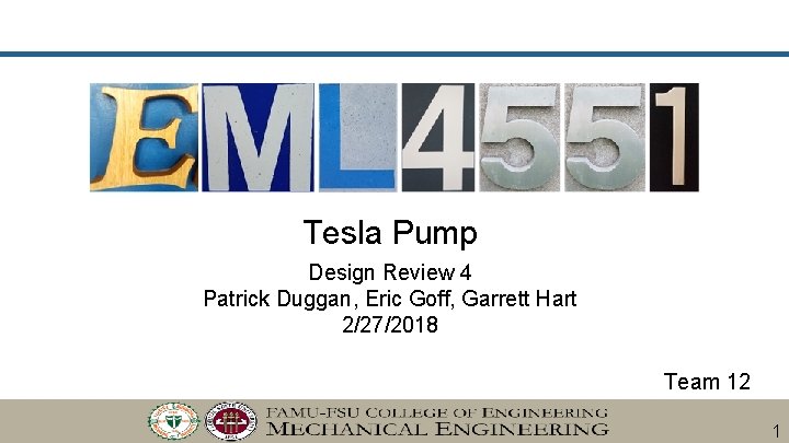 Tesla Pump Design Review 4 Patrick Duggan, Eric Goff, Garrett Hart 2/27/2018 Team 12
