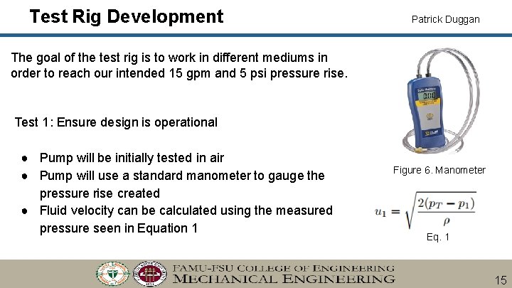 Test Rig Development Patrick Duggan The goal of the test rig is to work