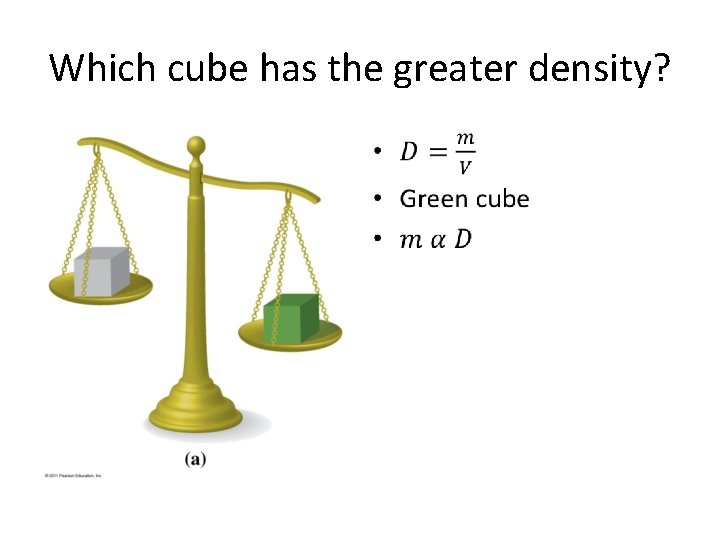Which cube has the greater density? • Which cube has the greater density? •