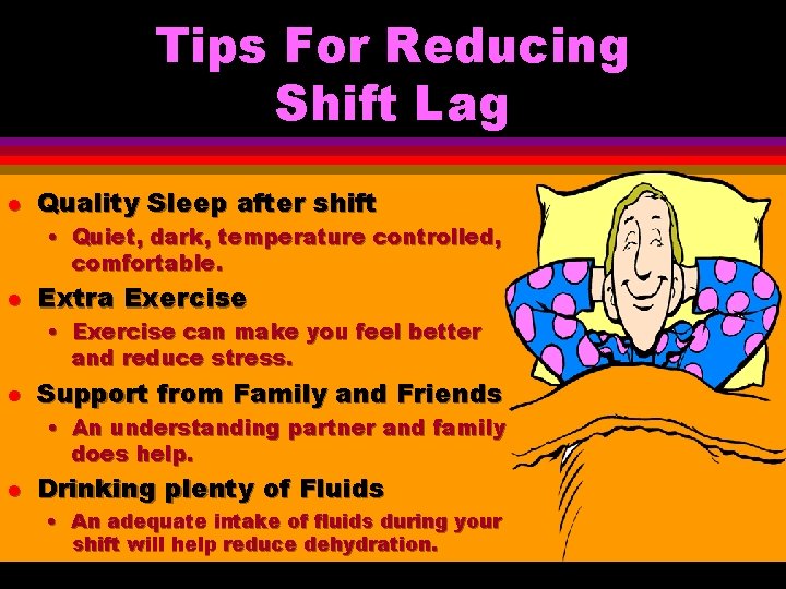Tips For Reducing Shift Lag l Quality Sleep after shift • Quiet, dark, temperature Tips For Reducing Shift Lag l Quality Sleep after shift • Quiet, dark, temperature