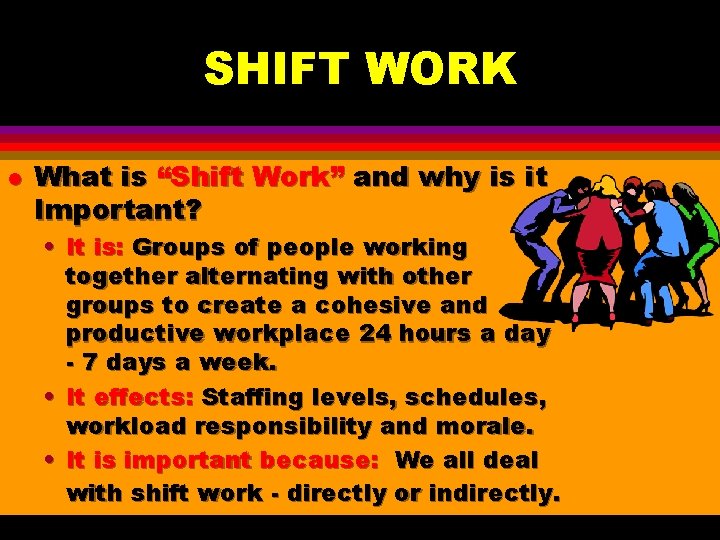 SHIFT WORK l What is “Shift Work” and why is it Important? • It SHIFT WORK l What is “Shift Work” and why is it Important? • It
