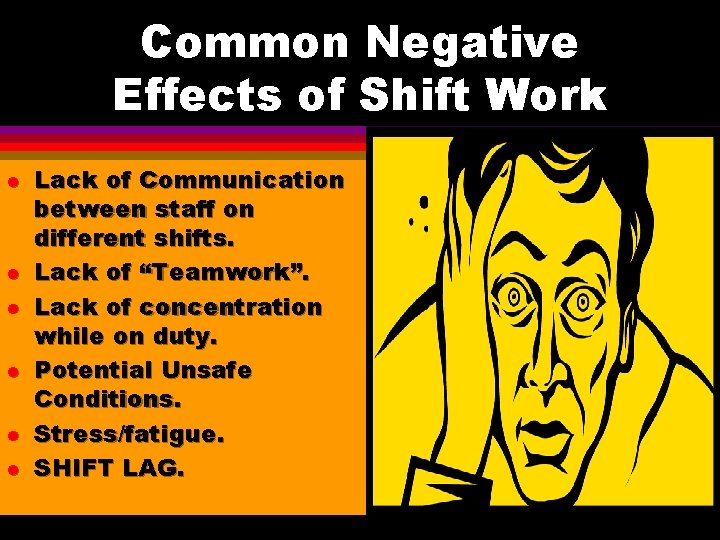 Common Negative Effects of Shift Work l l l Lack of Communication between staff Common Negative Effects of Shift Work l l l Lack of Communication between staff