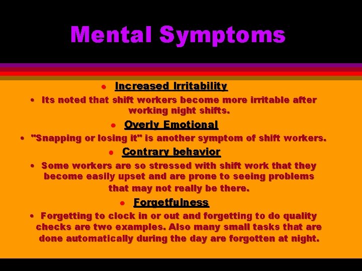 Mental Symptoms Increased Irritability l • Its noted that shift workers become more irritable Mental Symptoms Increased Irritability l • Its noted that shift workers become more irritable