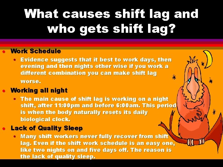 What causes shift lag and who gets shift lag? l Work Schedule • Evidence What causes shift lag and who gets shift lag? l Work Schedule • Evidence