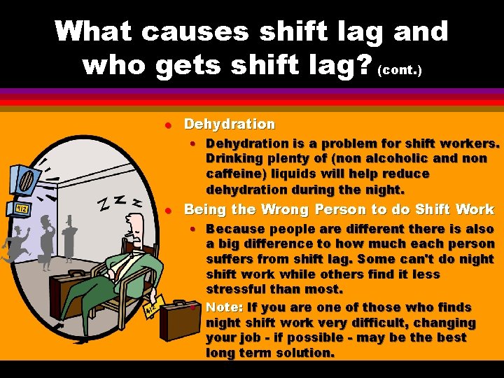 What causes shift lag and who gets shift lag? (cont. ) l Dehydration • What causes shift lag and who gets shift lag? (cont. ) l Dehydration •