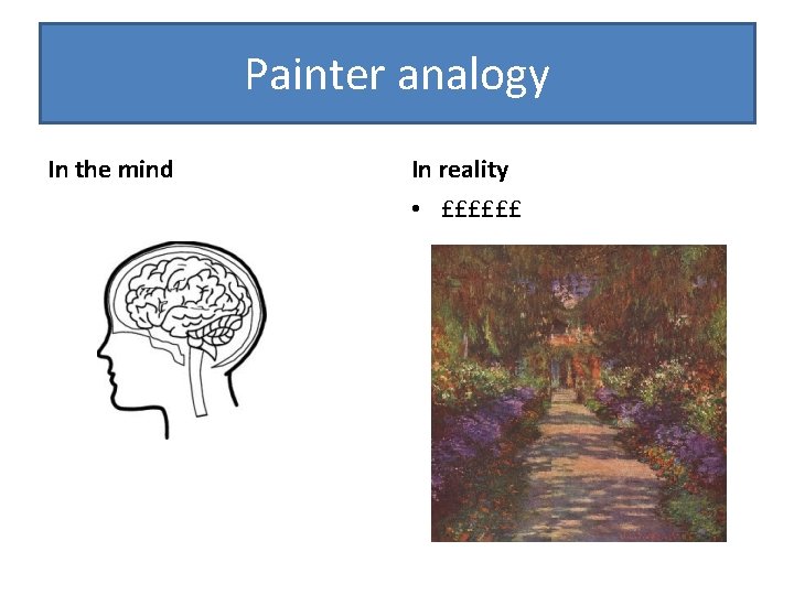 Painter analogy In the mind In reality • ££££££ 