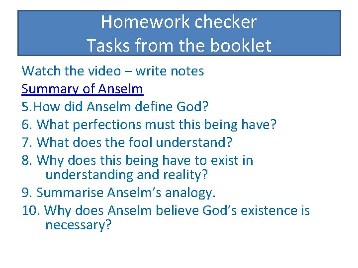 Homework checker Tasks from the booklet Watch the video – write notes Summary of