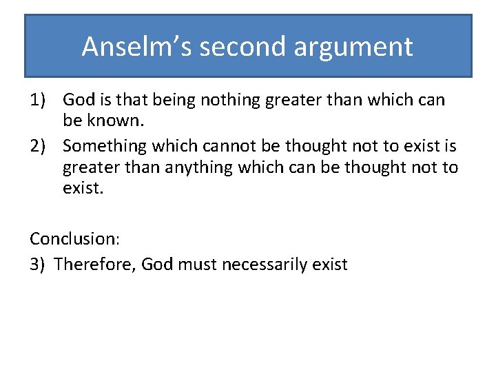 Anselm’s second argument 1) God is that being nothing greater than which can be