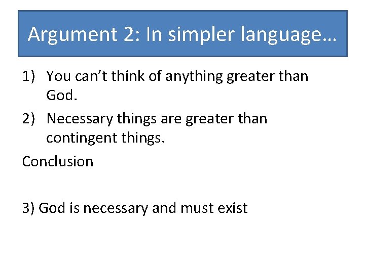 Argument 2: In simpler language… 1) You can’t think of anything greater than God.