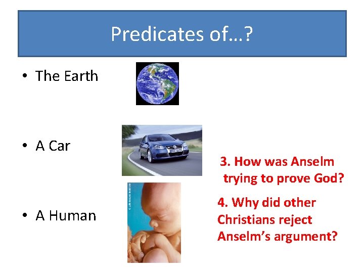 Predicates of…? • The Earth • A Car • A Human 3. How was