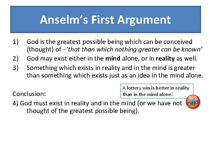 Anselm’s First Argument 1) 2) 3) God is the greatest possible being which can