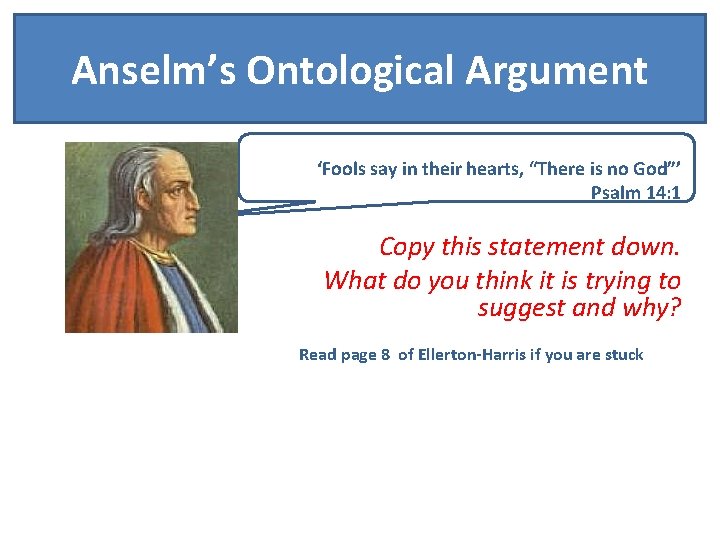 Anselm’s Ontological Argument ‘Fools say in their hearts, “There is no God”’ Psalm 14: