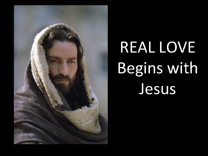 REAL LOVE Begins with Jesus 