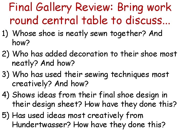 Final Gallery Review: Bring work round central table to discuss. . . 1) Whose