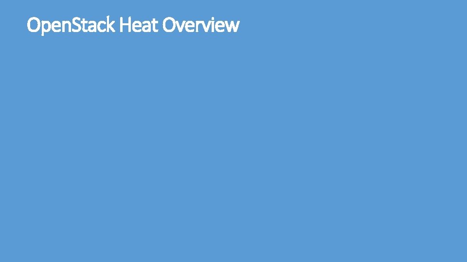 Open. Stack Heat Overview 