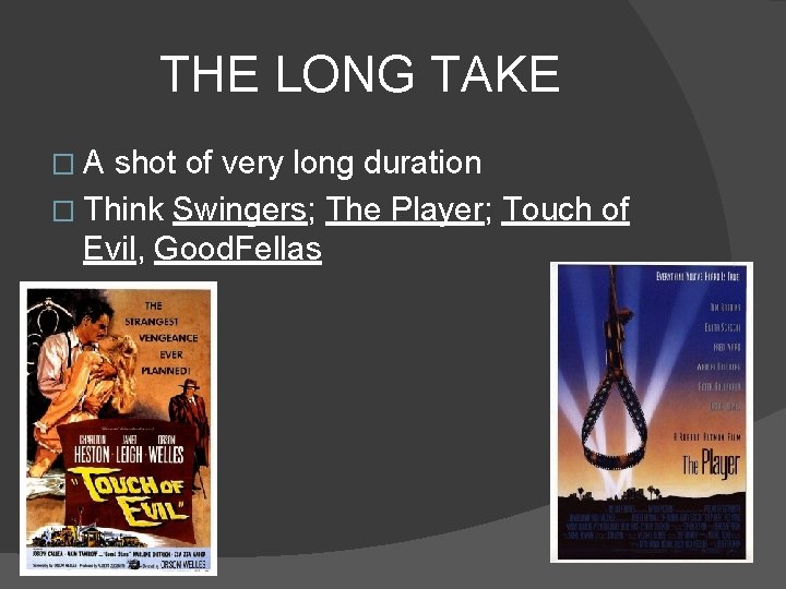 THE LONG TAKE �A shot of very long duration � Think Swingers; The Player;