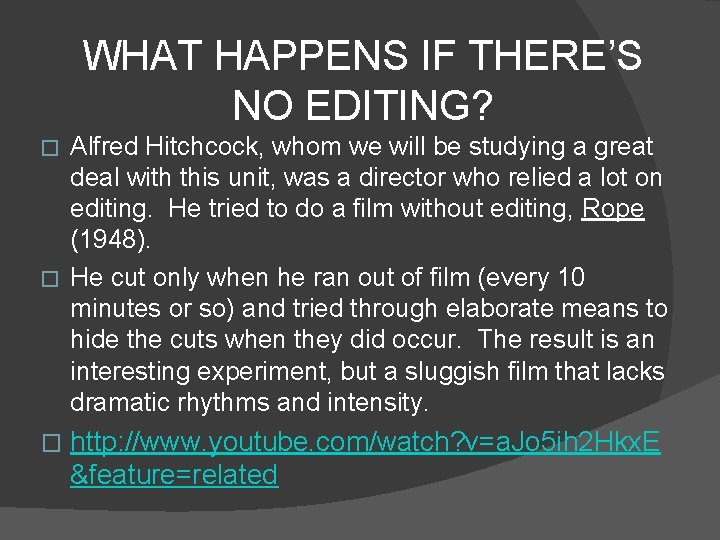 WHAT HAPPENS IF THERE’S NO EDITING? Alfred Hitchcock, whom we will be studying a
