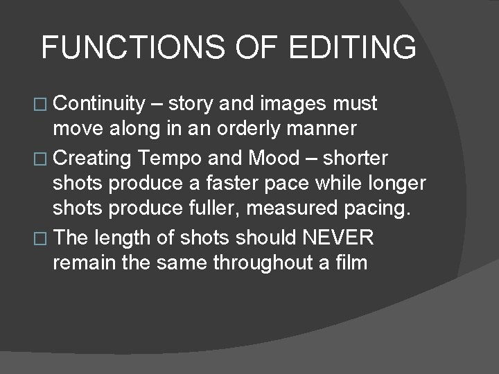 FUNCTIONS OF EDITING � Continuity – story and images must move along in an