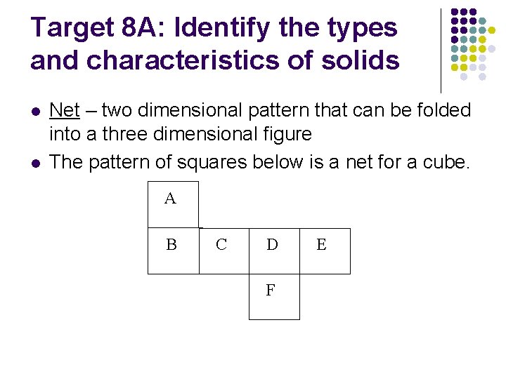 Target 8 A: Identify the types and characteristics of solids l l Net –
