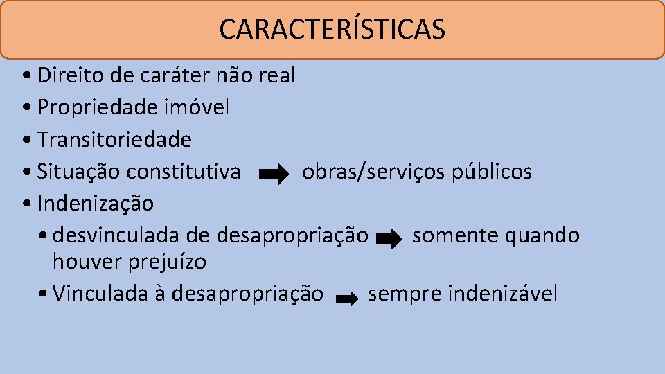 CARACTERÍSTICAS • Direito de caráter não real • Propriedade imóvel • Transitoriedade • Situação