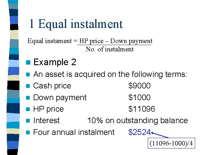 1 Equal instalment Equal instament = HP price – Down payment No. of instalment