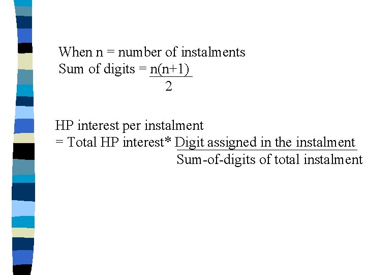 When n = number of instalments Sum of digits = n(n+1) 2 HP interest