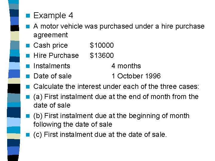 n Example 4 n A motor vehicle was purchased under a hire purchase agreement