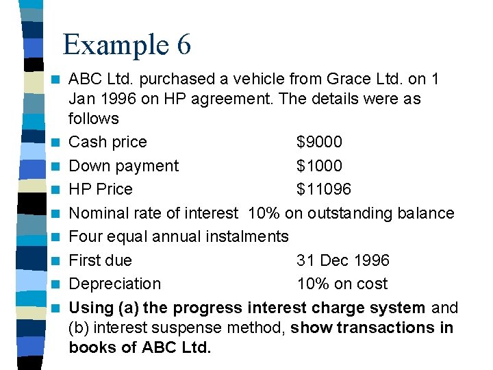 Example 6 n n n n n ABC Ltd. purchased a vehicle from Grace