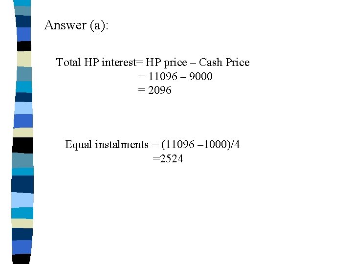 Answer (a): Total HP interest= HP price – Cash Price = 11096 – 9000