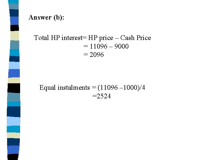 Answer (b): Total HP interest= HP price – Cash Price = 11096 – 9000