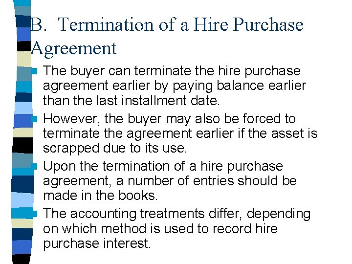 B. Termination of a Hire Purchase Agreement The buyer can terminate the hire purchase