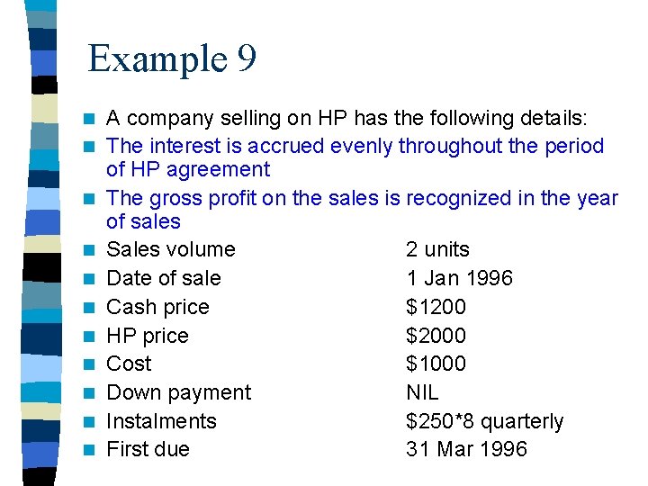 Example 9 n n n A company selling on HP has the following details: